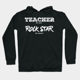 Teacher by Day; Rock Star by Night Hoodie